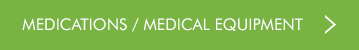 Medications / Medical Equipment